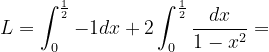 \dpi{120} L=\int_{0}^{\frac{1}{2}}-1dx+2\int_{0}^{\frac{1}{2}}\frac{dx}{1-x^{2}}=